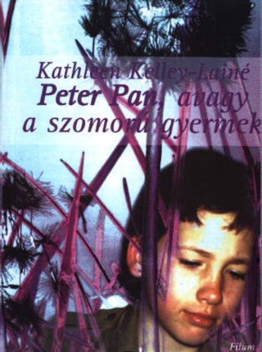 Kathleen Kelley-Lainé: Peter Pan, avagy a szomorú gyermek c. könyvének borítója